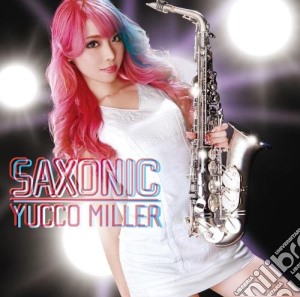 Yucco Miller - Saxonic cd musicale di Miller, Yucco