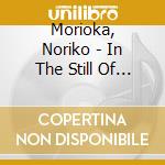 Morioka, Noriko - In The Still Of The Night cd musicale