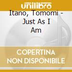Itano, Tomomi - Just As I Am cd
