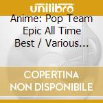 Anime: Pop Team Epic All Time Best / Various (3 Cd) cd