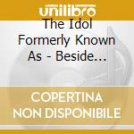 The Idol Formerly Known As - Beside U cd