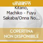 Kitano, Machiko - Fuyu Sakaba/Onna No Koyomi cd musicale di Kitano, Machiko