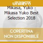 Mikasa, Yuko - Mikasa Yuko Best Selection 2018 cd