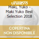 Maki, Yuko - Maki Yuko Best Selection 2018 cd