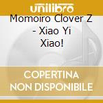 Momoiro Clover Z - Xiao Yi Xiao! cd