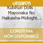 Kubihuri Dolls - Mayonaka No Haikaisha-Midnight Rambler cd