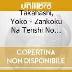 Takahashi, Yoko - Zankoku Na Tenshi No These/Tamashii No Refrain cd musicale di Takahashi, Yoko
