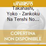 Takahashi, Yoko - Zankoku Na Tenshi No These/Tamashii No Refrain cd