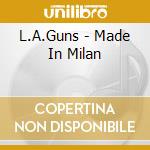L.A.Guns - Made In Milan cd
