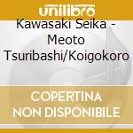 Kawasaki Seika - Meoto Tsuribashi/Koigokoro cd