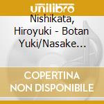 Nishikata, Hiroyuki - Botan Yuki/Nasake Ame cd
