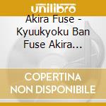 Akira Fuse - Kyuukyoku Ban Fuse Akira -Super Best- cd
