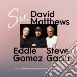 David Matthews / Eddie Gomez / Steve Gadd - Sir.