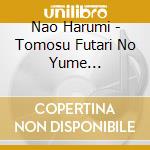 Nao Harumi - Tomosu Futari No Yume Akari/Amami Kouta cd