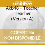 Akb48 - Teacher Teacher (Version A) cd