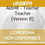 Akb48 - Teacher Teacher (Version B) cd
