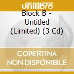 Block B - Untitled (Limited) (3 Cd) cd