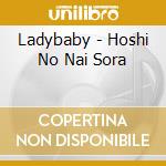 Ladybaby - Hoshi No Nai Sora cd musicale di Ladybaby