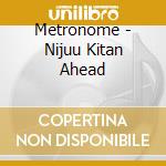 Metronome - Nijuu Kitan Ahead cd
