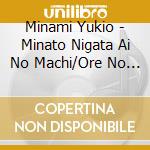 Minami Yukio - Minato Nigata Ai No Machi/Ore No Hana cd