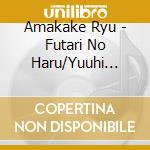 Amakake Ryu - Futari No Haru/Yuuhi Kaigan cd