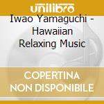 Iwao Yamaguchi - Hawaiian Relaxing Music