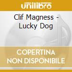 Clif Magness - Lucky Dog cd