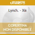 Lynch. - Xiii cd
