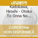 Kadokawa, Hiroshi - Otoko To Onna No Monogatari-Shouwa Mood Kayou Best cd