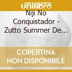 Niji No Conquistador - Zutto Summer De Koi Shiteru cd musicale di Niji No Conquistador