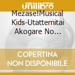 Mezase!Musical Kids-Utattemitai Akogare No Meikyoku&Audition Ni Yakudats cd
