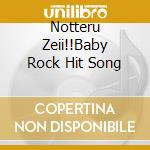 Notteru Zeii!!Baby Rock Hit Song cd