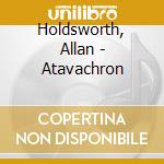 Holdsworth, Allan - Atavachron cd