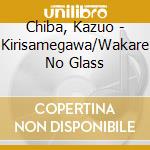 Chiba, Kazuo - Kirisamegawa/Wakare No Glass cd
