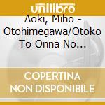 Aoki, Miho - Otohimegawa/Otoko To Onna No Minatomachi cd