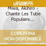 Miwa, Akihiro - Chante Les Tube Populaire Europia cd