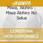 Miwa, Akihiro - Miwa Akihiro No Sekai cd