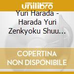 Yuri Harada - Harada Yuri Zenkyoku Shuu 2019 cd musicale di Harada, Yuri