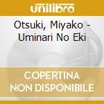 Otsuki, Miyako - Uminari No Eki cd