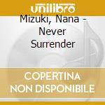 Mizuki, Nana - Never Surrender cd