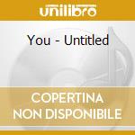 You - Untitled cd