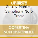 Gustav Mahler - Symphony No.6 Tragic cd