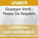 Giuseppe Verdi - Messa Da Requiem cd musicale di Giuseppe Verdi