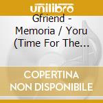 Gfriend - Memoria / Yoru (Time For The Moon Night) (Ver B) cd musicale di Gfriend