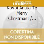 Koyoi Anata To Merry Christmas! / Various cd