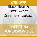 Black Bear & Jazz Sweet Dreams-Shizuka Na Yoru Ni Kiku Jazz Relaxing / Various cd
