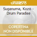 Suganuma, Kozo - Drum Paradise cd musicale di Suganuma, Kozo