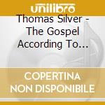 Thomas Silver - The Gospel According To Thomas cd