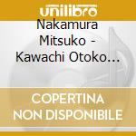 Nakamura Mitsuko - Kawachi Otoko Bushi/Danjiri/Onna Kaze No Bon cd
