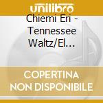 Chiemi Eri - Tennessee Waltz/El Reloj/Niji No Kanata Ni cd